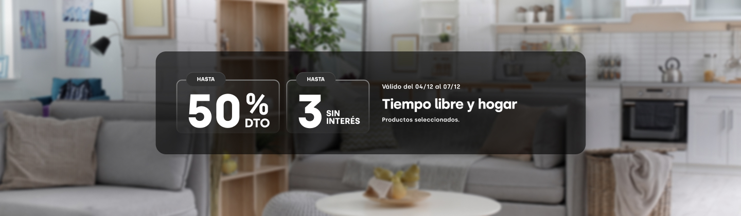 Hasta 50% y Hasta 3 CSI en Hogar  y Tiempo Libre